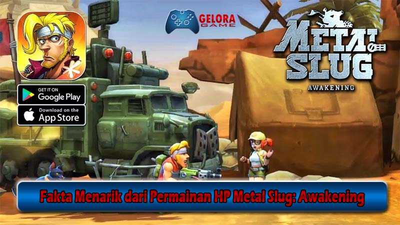 Fakta Menarik dari Permainan HP Metal Slug Awakening