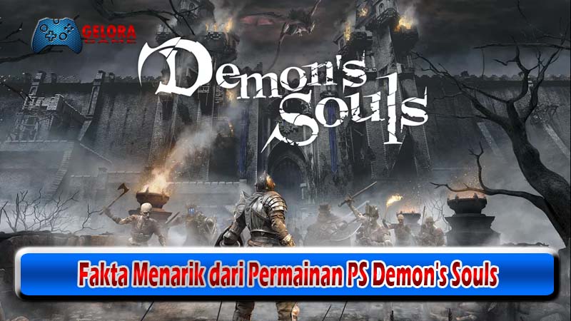 Fakta Menarik dari Permainan PS Demon's Souls