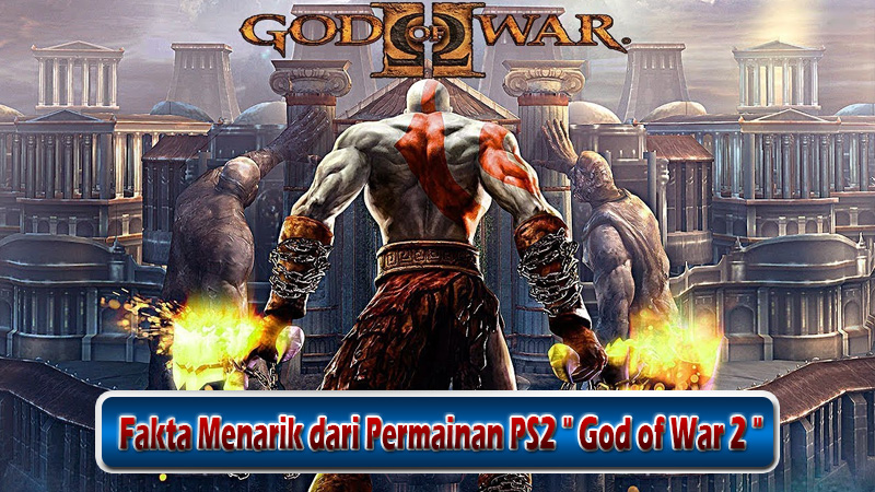 Fakta Menarik dari Permainan PS2 God of War 2
