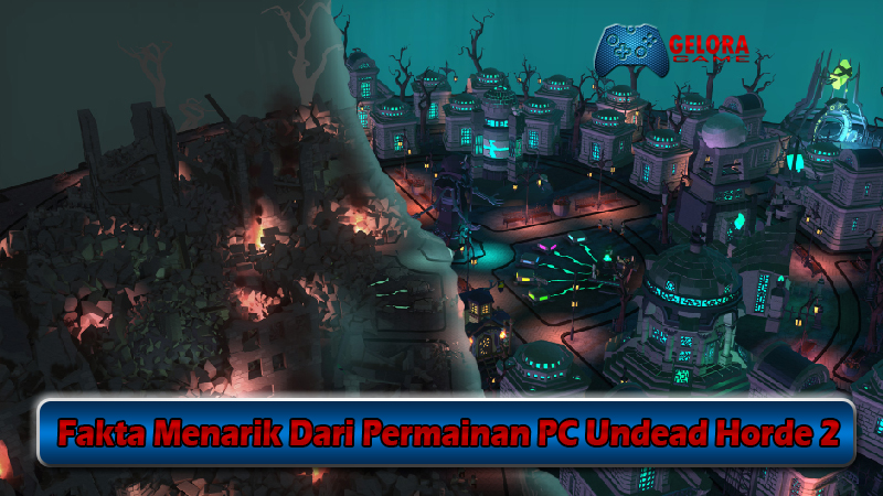 Fakta Menarik Dari Permainan PC Undead Horde 2