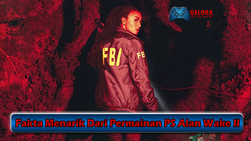 Fakta Menarik Dari Permainan PS Alan Wake II