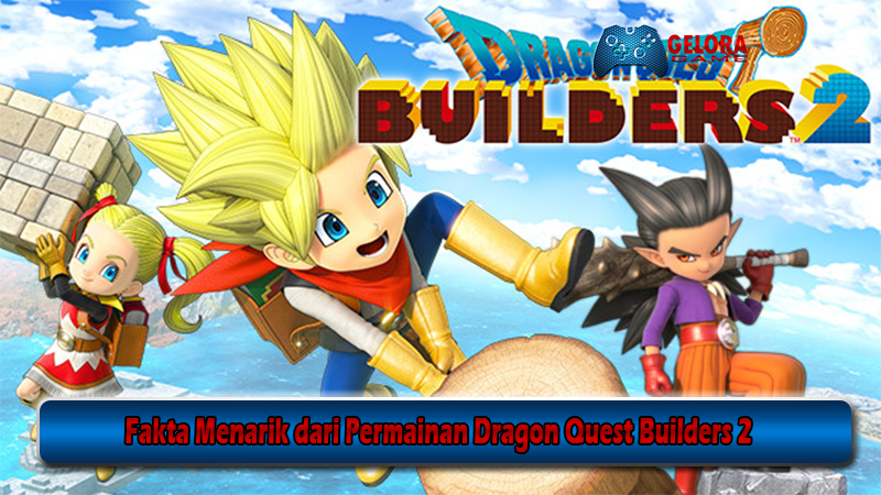 Fakta Menarik dari Permainan Dragon Quest Builders 2