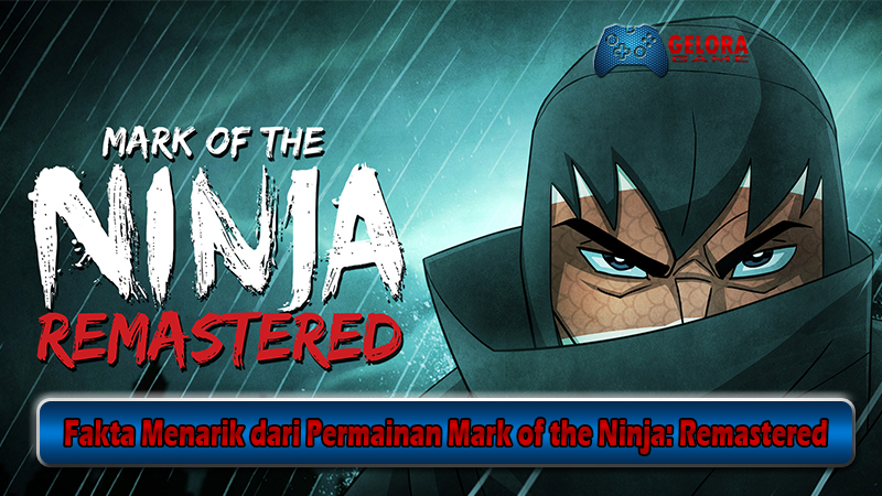 Fakta Menarik dari Permainan Mark of the Ninja Remastered