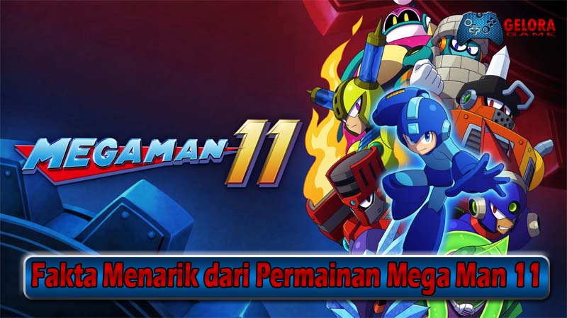 Fakta Menarik dari Permainan Mega Man 11