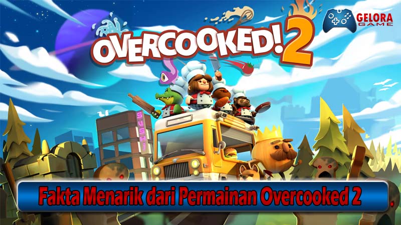 Fakta Menarik dari Permainan Overcooked 2