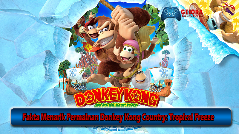 Fakta Menarik Permainan Donkey Kong Country Tropical Freeze