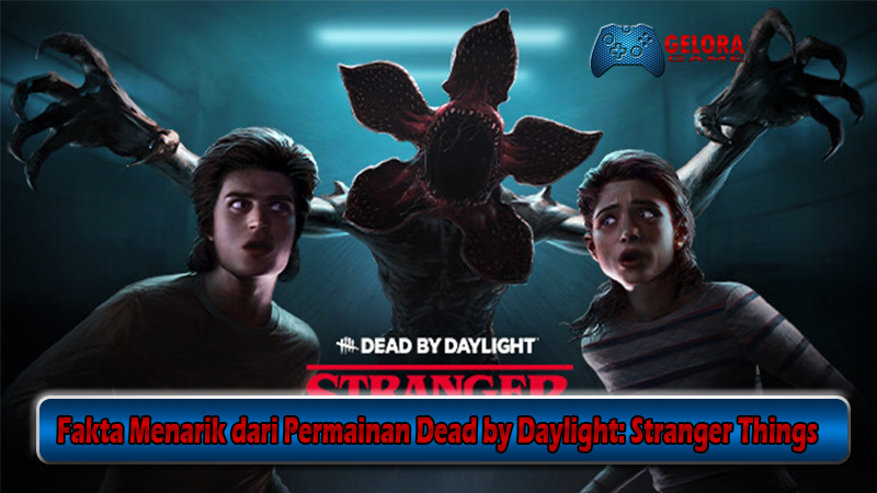 Fakta Menarik dari Permainan Dead by Daylight Stranger Things