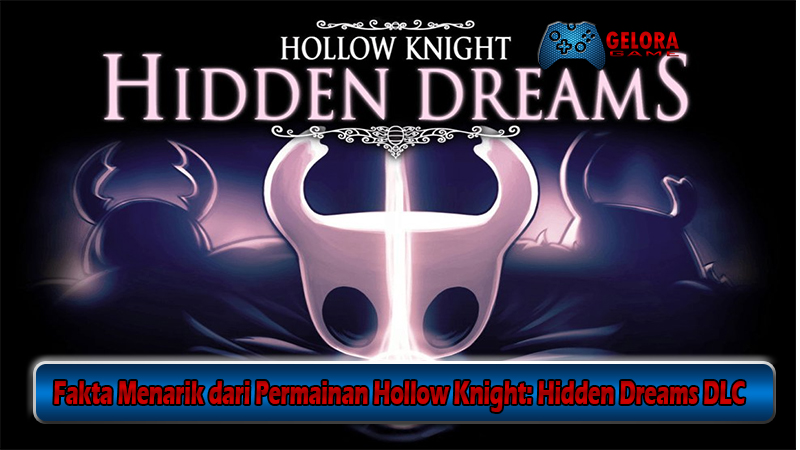 Fakta Menarik dari Permainan Hollow Knight Hidden Dreams DLC