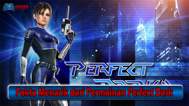 Fakta Menarik dari Permainan Perfect Dark