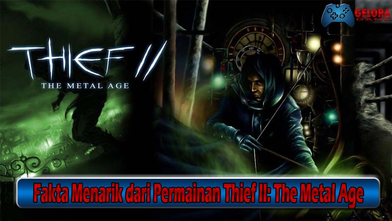 Fakta Menarik dari Permainan Thief II The Metal Age