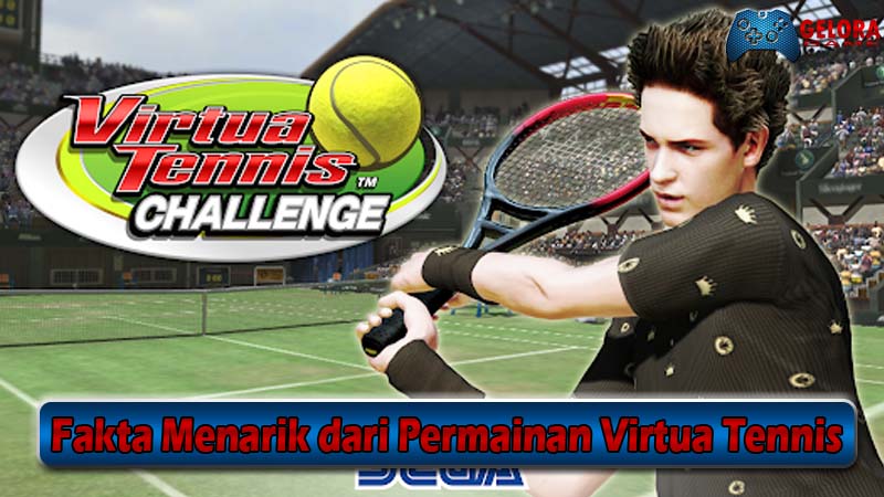 Fakta Menarik dari Permainan Virtua Tennis